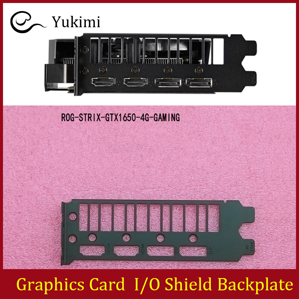 ROG-STRIX-GTX1650-4G-GAMING FOR ASUS Graphics Card I/O Shield Backplate