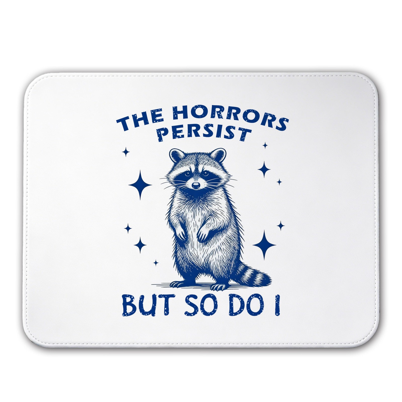 Funny Raccoon Mouse Pad 10x8 Inch The Horrors Persist But So Do I NonSlip