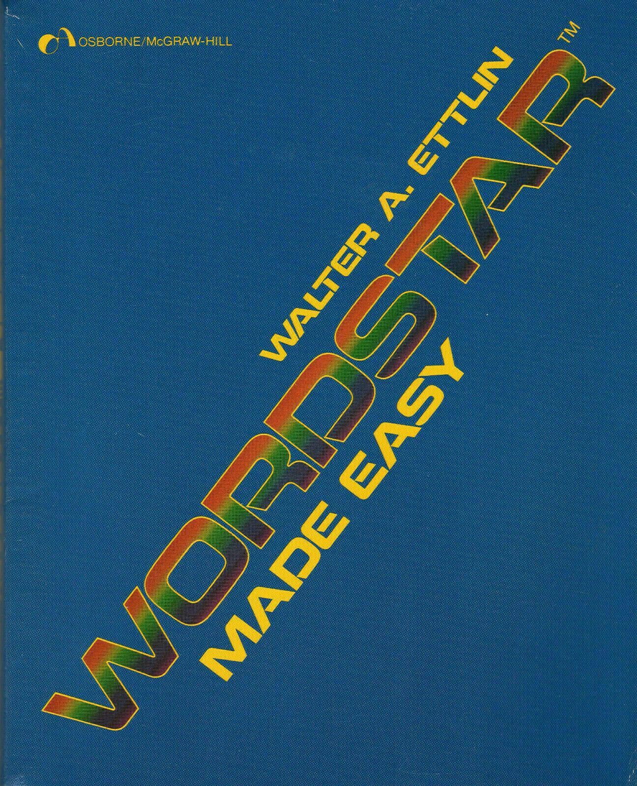 ITHistory BOOK  (1981) "WORDSTAR MADE EASY" (Ettlin) (McGraw Hill) IB2 OF