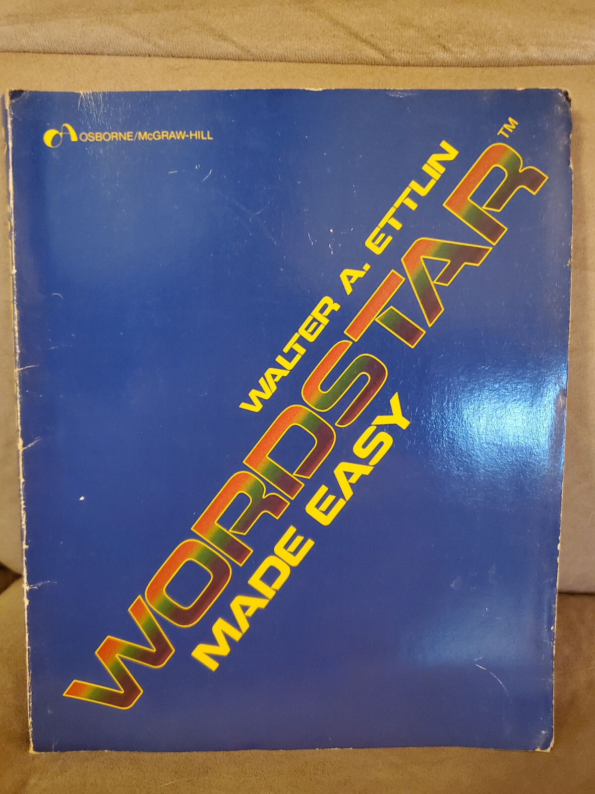 Wordstar Made Easy by Walter A. Ettlin, 1981