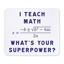 CafePress I Teach Math / What's Your Superpower? Mousepad  (1354863616) picture