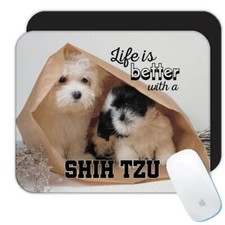 Gift Mousepad : Life is Better with a Shih Tzu Paper Bag Dog Funny Cute Pet picture